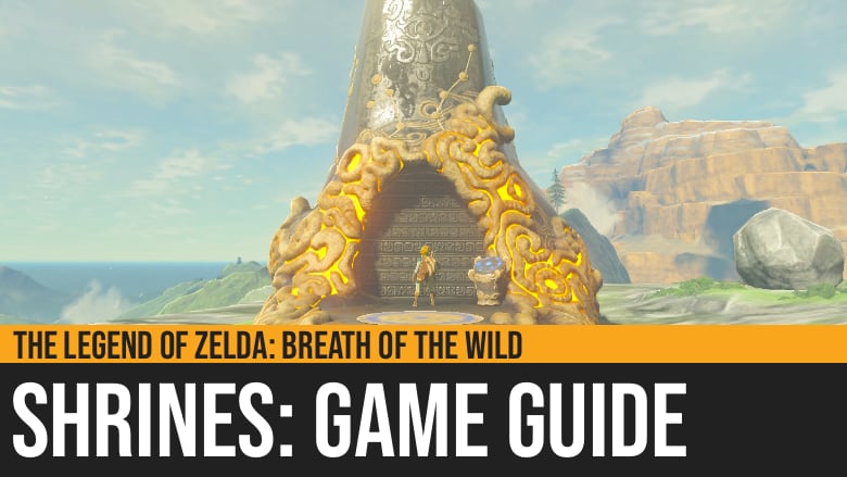 The Legend of Zelda: Breath of the Wild Extensive Guide: Shrines