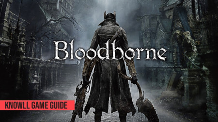 Bloodborne: Complete Edition - Game Guide
