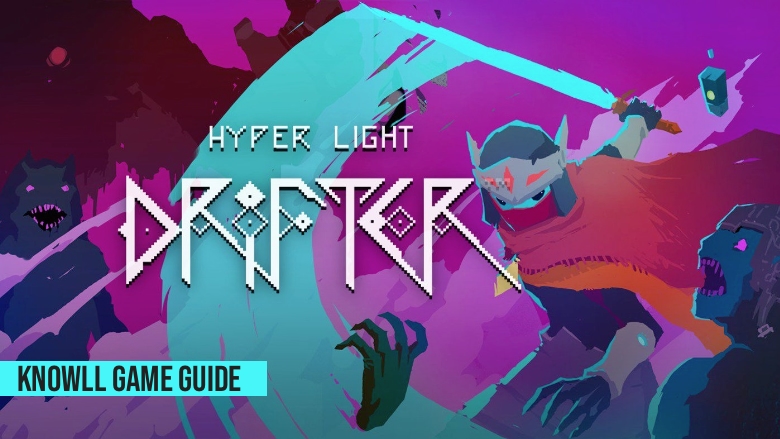Hyper Light Drifter - Game Guide