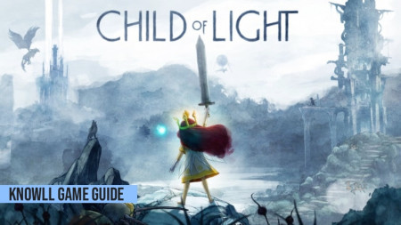 Child of Light: Ultimate Edition - Game Guide