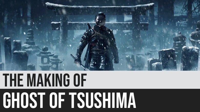 The Making of Ghost of Tsushima