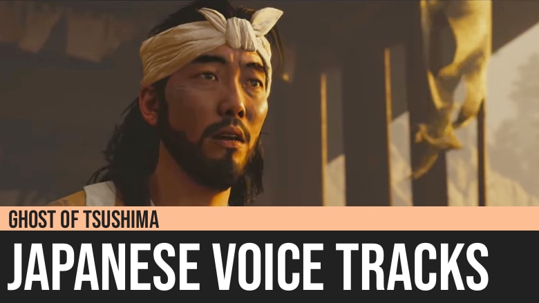 Ghost of Tsushima: Japanese Voice Tracks