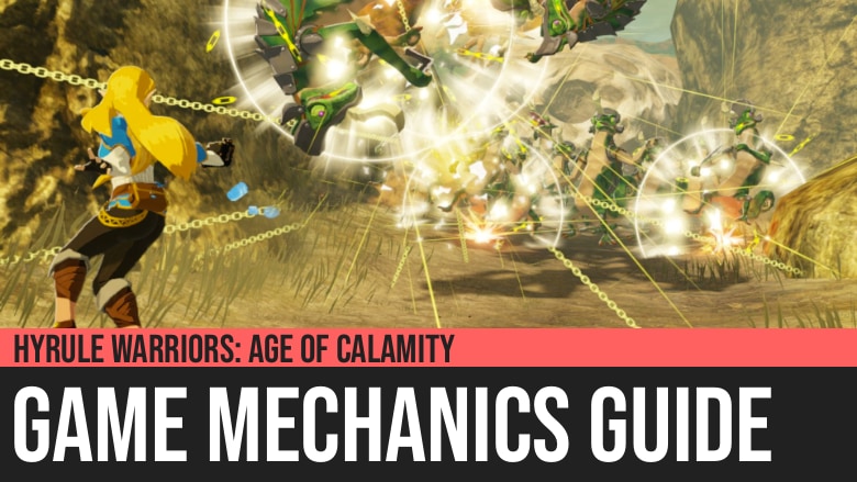 Hyrule Warriors: Age of Calamity - Game Mechanics Guide