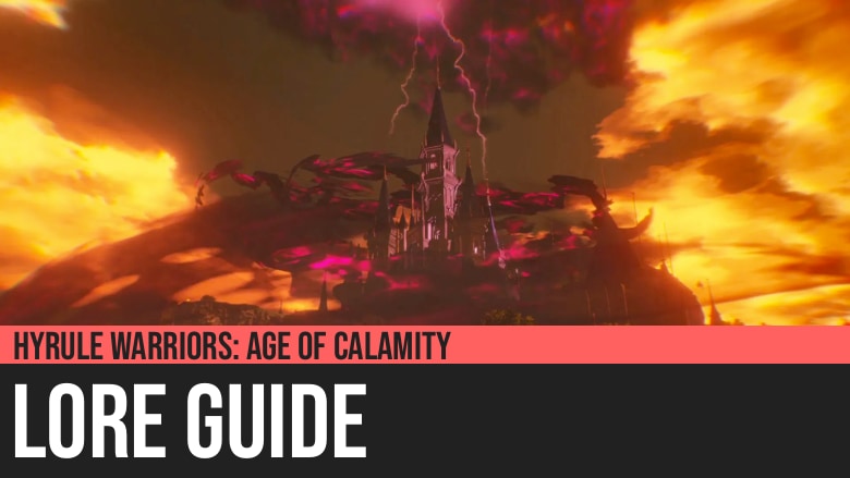Hyrule Warriors: Age of Calamity - Lore Guide