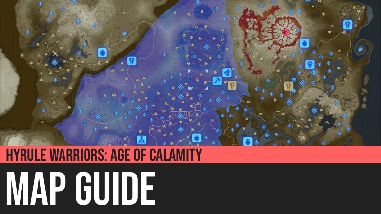 Hyrule Warriors Age Of Calamity Interactive Map Hyrule Warriors: Age Of Calamity - Map Guide