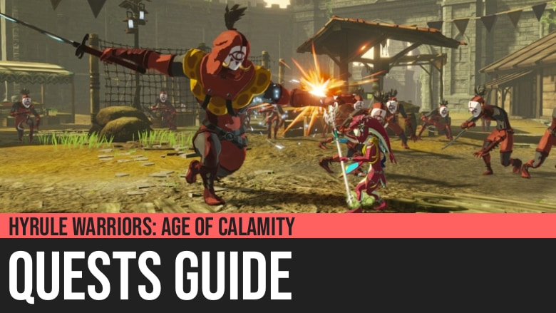 Hyrule Warriors: Age of Calamity - Quests Guide