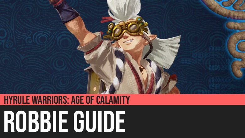 Hyrule Warriors: Age of Calamity - Robbie Guide