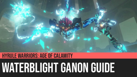 Hyrule Warriors: Age of Calamity - Waterblight Ganon Guide