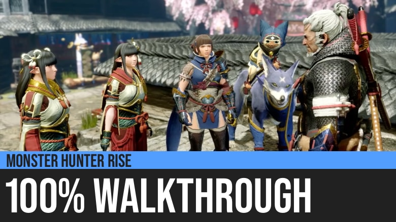 Monster Hunter Rise: 100% Walkthrough Guide