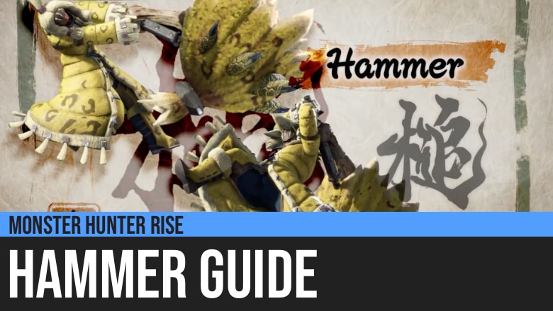 Monster Hunter Rise: Hammer Guide