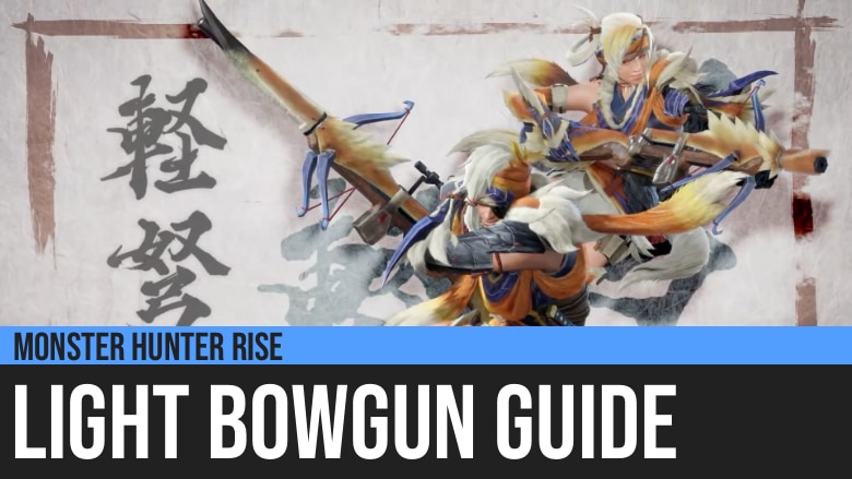 Monster Hunter Rise: Light Bowgun Guide